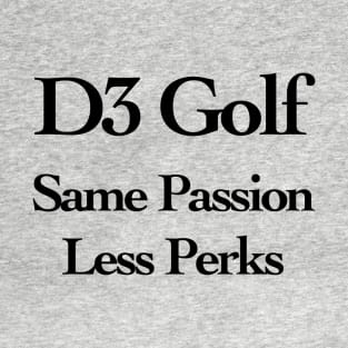 D3 Golf Guys Same Passion Less Perks T-Shirt